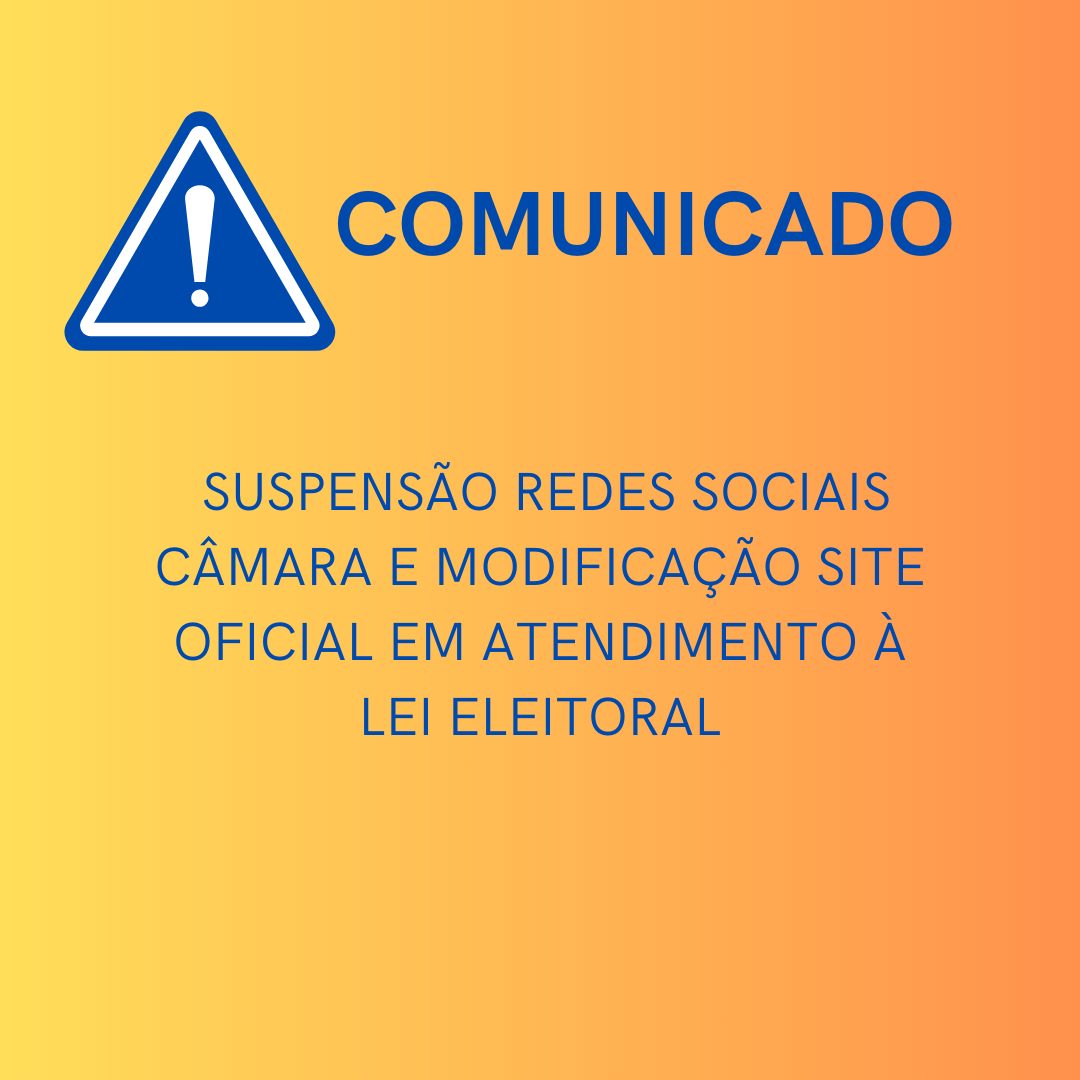 COMUNICADO - SUSPENSÃO REDES SOCIAIS CÂMARA E MODIFICAÇÃO SITE OFICIAL