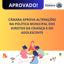 Câmara aprova alterações na Política dos Direitos da Criança e Adolescente