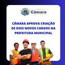 Câmara aprova criação de novos cargos na prefeitura municipal