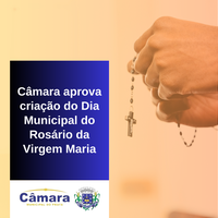 Câmara aprova criação do Dia Municipal do Rosário da Virgem Maria