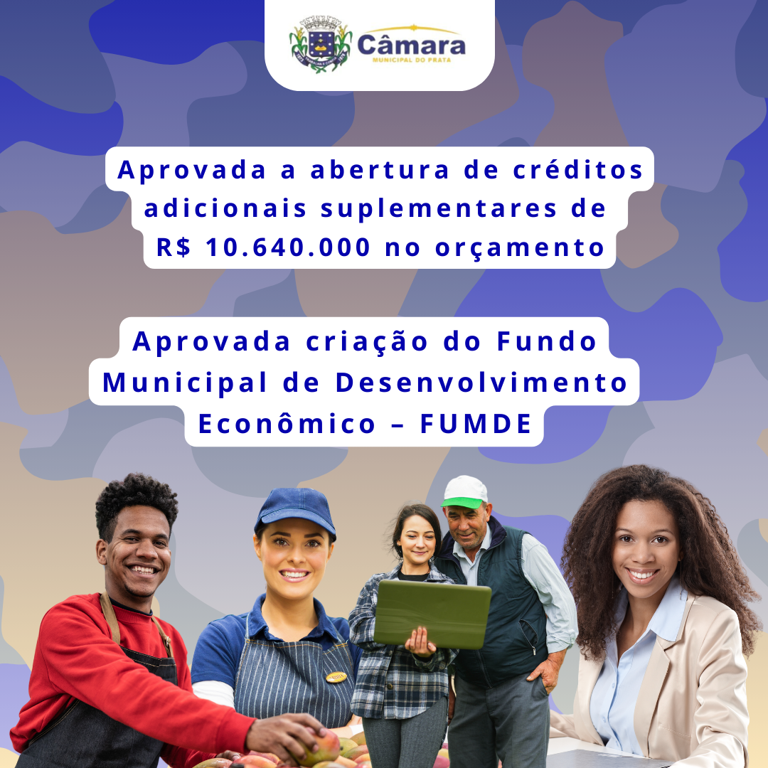 Câmara aprova criação do Fundo Municipal de Desenvolvimento Econômico - FUMDE e abertura de créditos adicionais suplementares