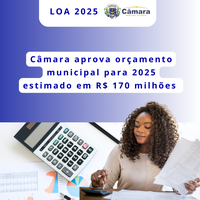 Câmara aprova orçamento municipal para 2025 estimado em R$ 170 milhões