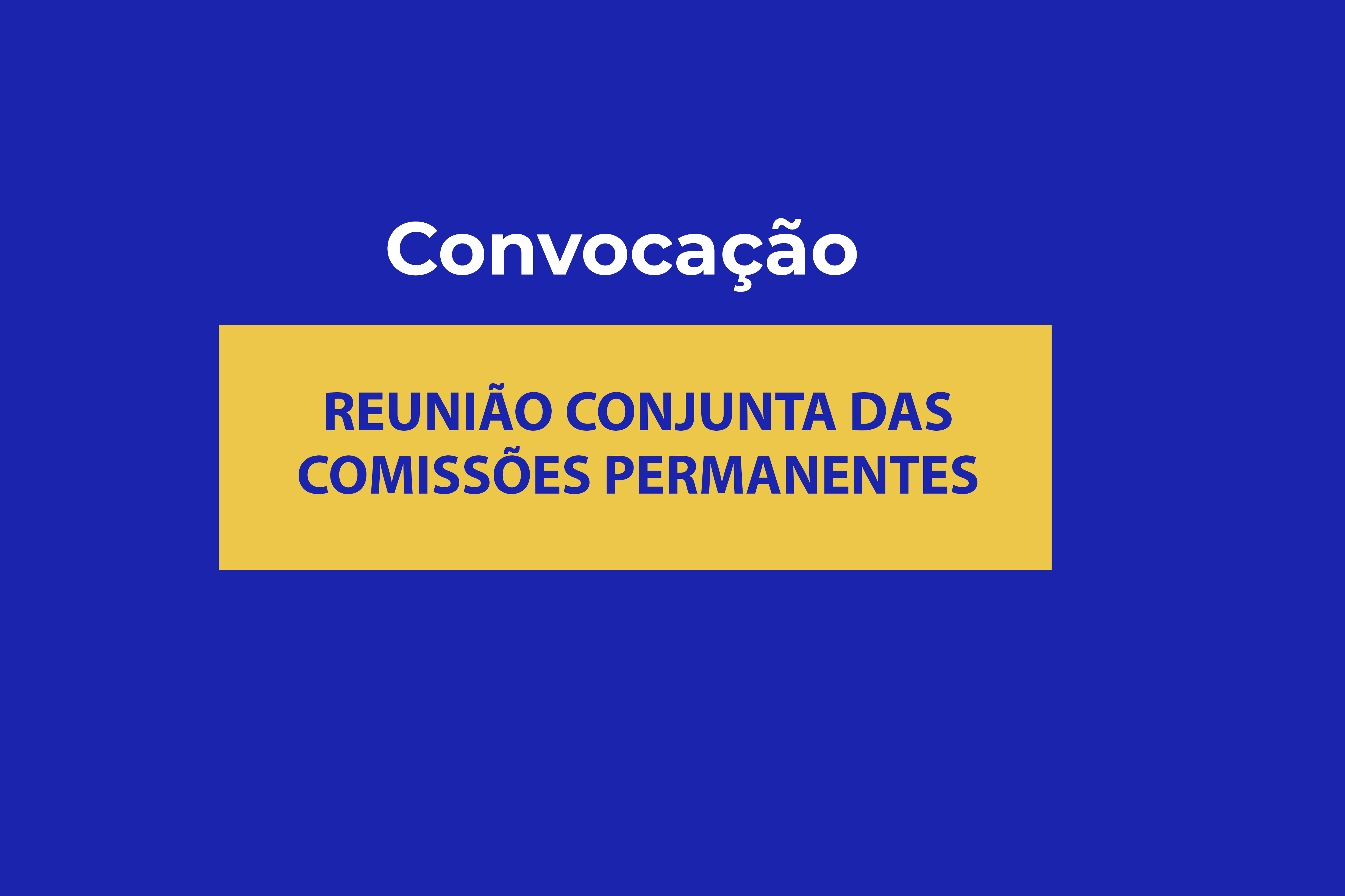 Convocação - Reuniões Conjuntas de Comissões Permanentes e Sessões Extraordinárias