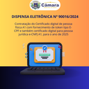 DISPENSA DE LICITAÇÃO 90016/2024 -  Contratação do Certificado digital de pessoa física A1 com fornecimento de token tipo E-CPF e também certificado digital para pessoa jurídica e-CNPJ A1, para o ano de 2025