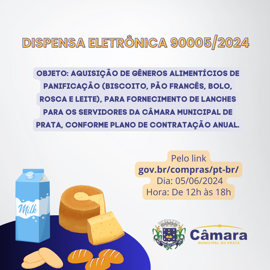 Dispensa de Licitação Eletrônica 90005/2024 - Aquisição de gêneros alimentícios de panificação (Biscoito, pão francês, bolo, rosca e leite), para fornecimento de lanches para os servidores da Câmara Municipal de Prata, conforme plano de contratação anual.