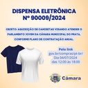 Dispensa Eletrônica 90007/2024 - Objeto: Aquisição de camisetas visando atender o Parlamento Jovem da Câmara Municipal do Prata, conforme plano de contratação anual.
