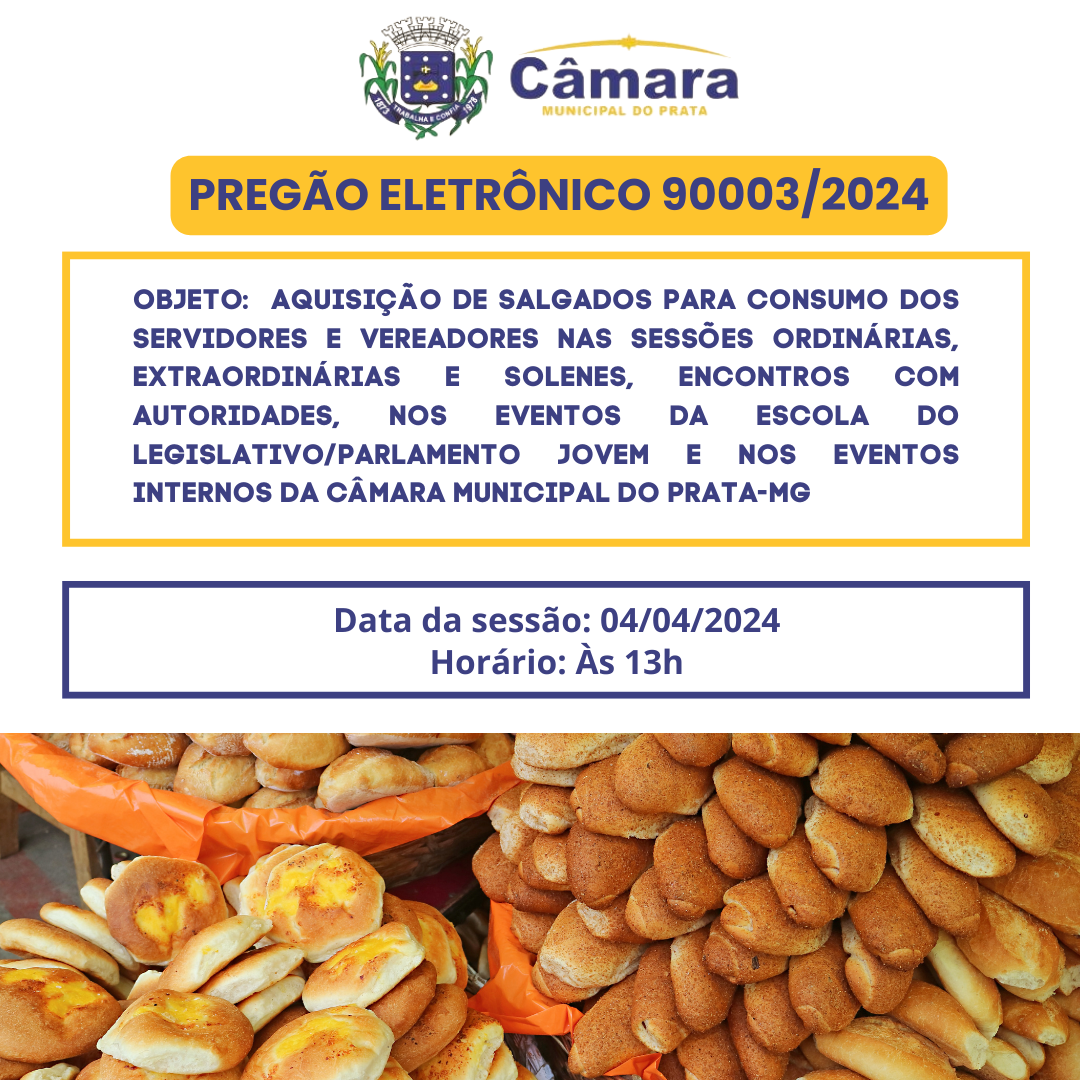 PREGÃO ELETRÔNICO 90003/2024 - AQUISIÇÃO DE SALGADOS PARA CONSUMO DOS SERVIDORES E VEREADORES NAS SESSÕES ORDINÁRIAS, EXTRAORDINÁRIAS E SOLENES, ENCONTROS COM AUTORIDADES, NOS EVENTOS DA ESCOLA DO LEGISLATIVO/PARLAMENTO JOVEM E NOS EVENTOS INTERNOS DA CÂM