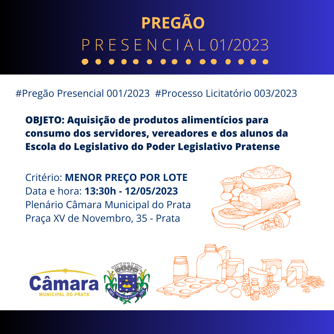 Pregão Presencial - 001/2023 - aquisição de produtos alimentícios para consumo dos servidores, vereadores e dos alunos da Escola do Legislativo do Poder Legislativo Pratense. 