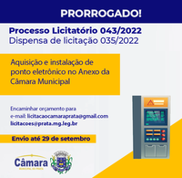 PRORROGAÇÃO - Processo Licitatório n 043/2022 - dispensa licitação n 035/2022 - aquisição e instalação de ponto eletrônico no anexo da Câmara